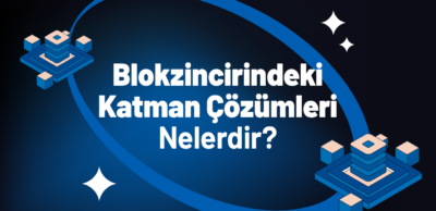 Blokzincirindeki Katman Çözümleri Nelerdir?