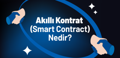 Akıllı Sözleşme (Smart Contract) Nedir? Nasıl Çalışır?
