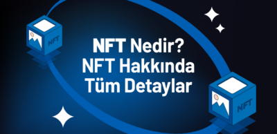 NFT Nedir? NFT Hakkında Tüm Detaylar
