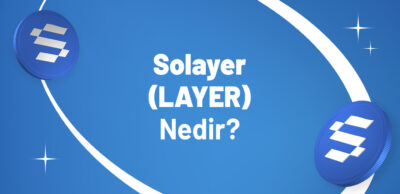 Solayer (LAYER) Nedir? Nasıl Çalışır?